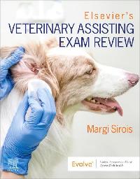 Elsevier’s Veterinary Assisting Exam Review - EBK by Sirois, Margi/Elsevier