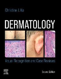 Dermatology: Visual Recognition and Case Reviews E-Book by Ko, Christine J.