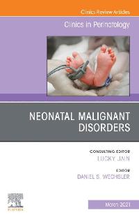 Neonatal Malignant Disorders, An Issue of Clinics in Perinatology, E-Book by Wechsler, Daniel S.