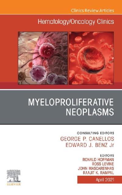 Myeloproliferative Neoplasms, An Issue of Hematology/Oncology Clinics of North America, E-Book