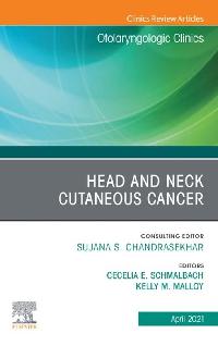Head and Neck Cutaneous Cancer, An Issue of Otolaryngologic Clinics of North America by Schmalbach, Cecelia E/Malloy, Kelly M.