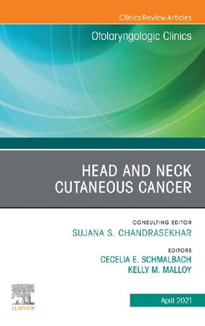 Head and Neck Cutaneous Cancer, An Issue of Otolaryngologic Clinics of North America