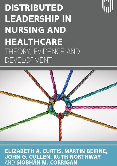 Distributed Leadership in Nursing and Healthcare: Theory, Evidence and Development