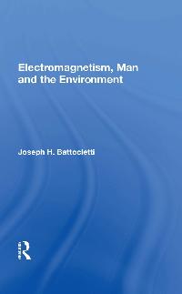 Electromagnetism Man And The Environment by Battocletti, Joseph H.