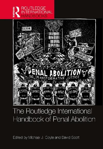 The Routledge International Handbook of Penal Abolition
