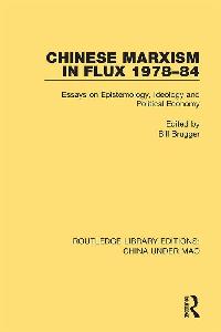 Chinese Marxism in Flux 1978-84 by Brugger, Bill