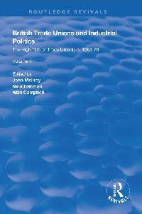 British Trade Unions and Industrial Politics by Campbell, Alan/Fishman, Nina/Mcllroy, John