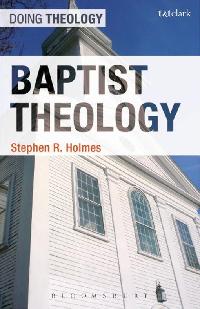 Baptist Theology by Holmes, Stephen R.