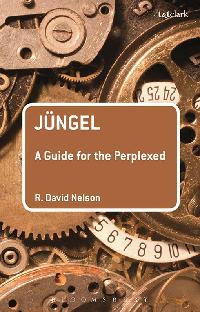 Jüngel: A Guide for the Perplexed by Nelson, R. David