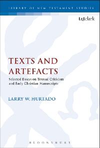 Texts and Artefacts by Hurtado, Larry W.