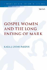 Gospel Women and the Long Ending of Mark by Lyons-Pardue, Kara