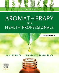 Aromatherapy for Health Professionals Revised Reprint E-Book by Price, Penny/Price, Len/Price, Shirley