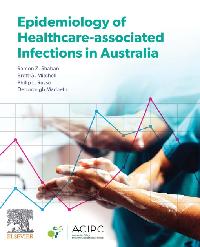 Epidemiology of Healthcare-associated infections in Australia by Shaban, Ramon Z./Macbeth, Deborough/Russo, Philip