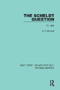 The Scheldt Question by Bindoff, S. T.