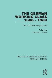 The German Working Class 1888 - 1933 by Evans, Richard J.