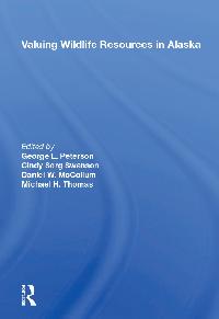 Valuing Wildlife Resources In Alaska by Peterson, George
