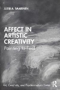 Affect in Artistic Creativity by Saarinen, Jussi