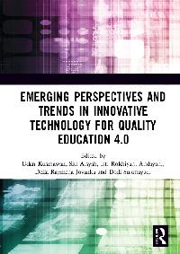 Emerging Perspectives and Trends in Innovative Technology for Quality Education 4.0 by Kusmawan, Udan/Aisyah, Siti/Rokhiyah, Isti