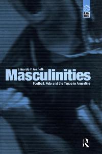 Masculinities by Archetti, Eduardo P.