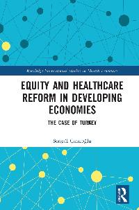 Equity and Healthcare Reform in Developing Economies by Çınaroğlu, Songül