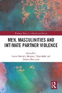 Men, Masculinities and Intimate Partner Violence by Gottzén, Lucas/Bjørnholt, Margunn/Boonzaier, Floretta