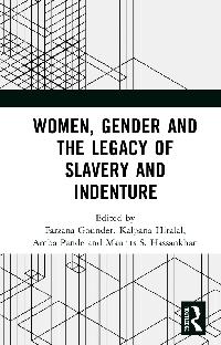 Women, Gender and the Legacy of Slavery and Indenture by Gounder, Farzana/Hiralal, Kalpana/Pande, Amba