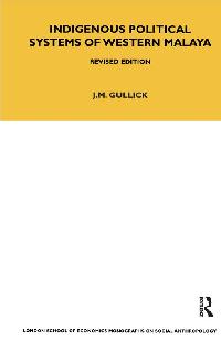 Indigenous Political Systems of West Malaya by Gullick, J. M.
