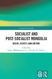 Socialist and Post–Socialist Mongolia by Wickhamsmith, Simon/Marzluf, Phillip P.