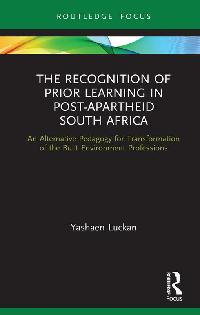 The Recognition of Prior Learning in Post-Apartheid South Africa by Luckan, Yashaen