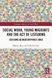 Social Work, Young Migrants and the Act of Listening by Herz, Marcus/Lalander, Philip