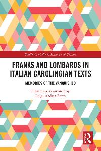 Franks and Lombards in Italian Carolingian Texts by Berto, Luigi Andrea