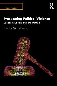 Prosecuting Political Violence by Loadenthal, Michael