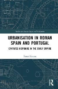Urbanisation in Roman Spain and Portugal by Houten, Pieter