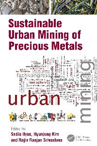 Sustainable Urban Mining of Precious Metals by Srivastava, Rajiv Ranjan/Kim, Hyunjung/Ilyas, Sadia