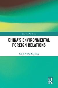 China's Environmental Foreign Relations by Wang-Kaeding, Heidi