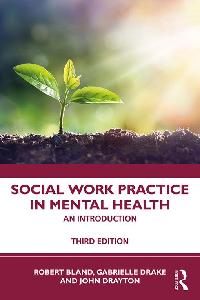 Social Work Practice in Mental Health by Bland, Robert/Drake, Gabrielle/Drayton, John