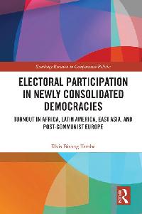 Electoral Participation in Newly Consolidated Democracies by Bisong Tambe, Elvis