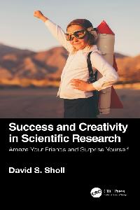 Success and Creativity in Scientific Research by Sholl, David S.