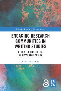 Engaging Research Communities in Writing Studies by Phelps, Johanna