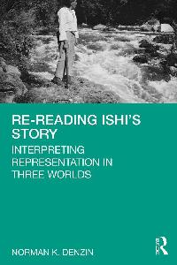 Re-Reading Ishi's Story by Denzin, Norman K.