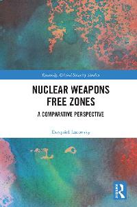 Nuclear Weapons Free Zones by Lacovsky, Exequiel