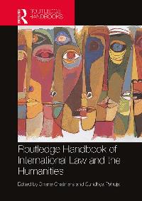 Routledge Handbook of International Law and the Humanities by Chalmers, Shane/Pahuja, Sundhya