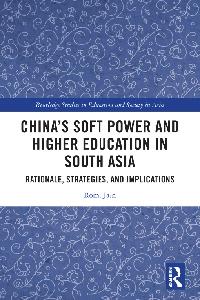 China’s Soft Power and Higher Education in South Asia by Jain, Romi