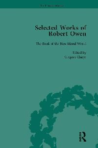 The Selected Works of Robert Owen vol III by Claeys, Gregory