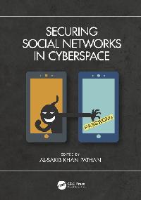 Securing Social Networks in Cyberspace by Pathan, Al-Sakib Khan