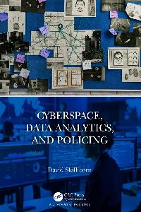 Cyberspace, Data Analytics, and Policing by Skillicorn, David