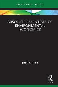 Absolute Essentials of Environmental Economics by Field, Barry C.