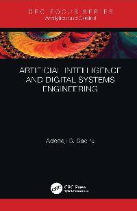 Artificial Intelligence and Digital Systems Engineering by Badiru, Adedeji B.