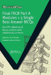 Final FRCR Part A Modules 1-3 Single Best Answer MCQS by Proctor, Robin