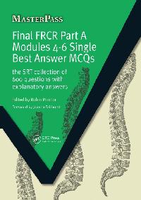Final FRCR Part A Modules 4-6 Single Best Answer MCQS by Proctor, Robin